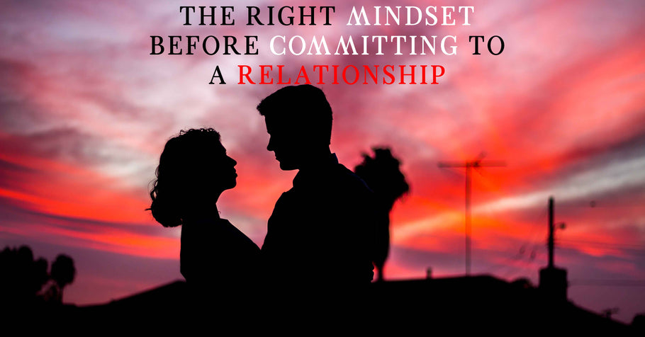 Beyond Alpha Podcast | The Right Mindset before Committing to a Relationship