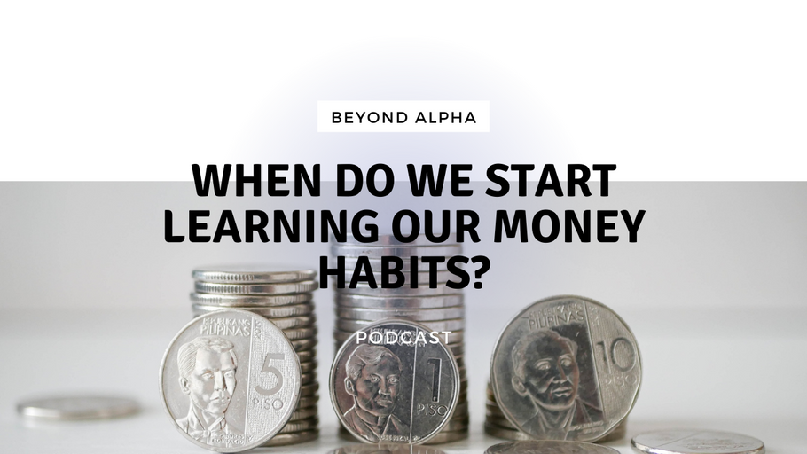 Beyond Alpha Podcast | When do we Start Learning our Money Habits?